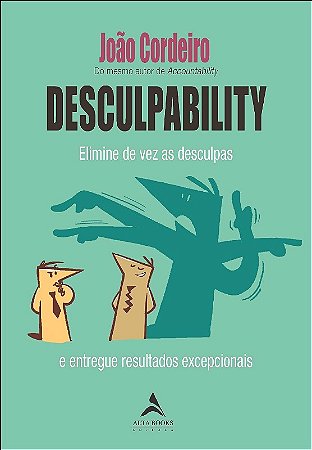 Desculpability: Elimine de Vez as Desculpas e Entregue Resultados Excepcion