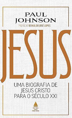 Jesus: Uma Biografia de Jesus Cristo para o Seculo Xxi