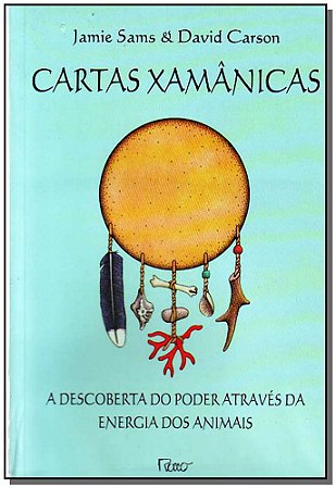 Cartas Xamanicas: a Descoberta do Poder Atraves da Energia dos Animais