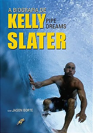 Biografia de Kelly Slater, a - Pipe Dreams