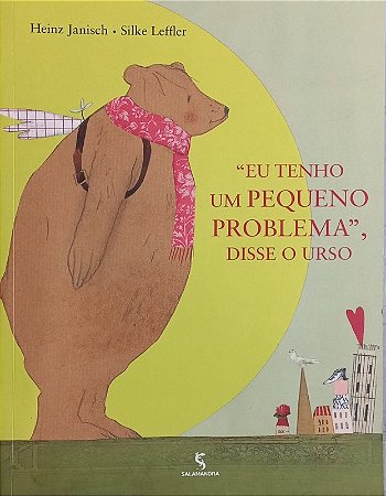 Eu Tenho Um Pequeno Problema, Disse o Urso