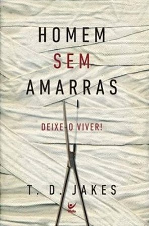 Homem sem Amarras - Deixe-o Viver!