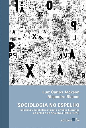 Sociologia no Espelho - Ensaistas, Cientistas Sociais e Criticos Literario