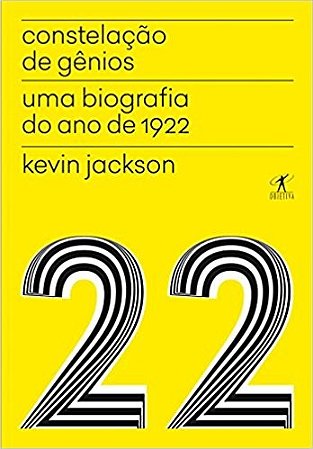 Constelacao de Genios - Uma Biografia do Ano de 1922