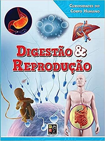 Curiosidades do Corpo Humano Digestao e Reproducao