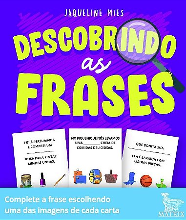 Descobrindo as Frases: Complete a Frase Escolhendo Uma das Imagens de Cada
