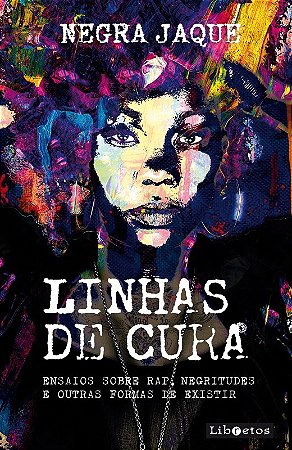 Linhas de Cura: Ensaios sobre Rap, Negritudes e Outras Formas de Existir