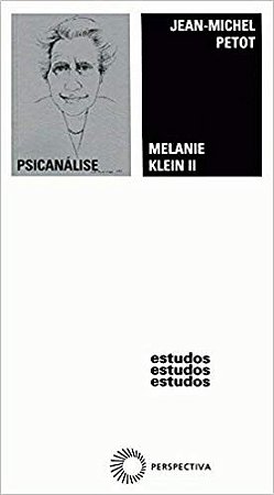 Melanie Klein Ii o Ego e o Bom Objeto - 1932-1960 - Col.estudos 96