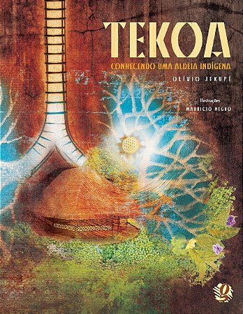 Tekoa - Conhecendo Uma Aldeia Indigena