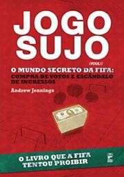 Jogo Sujo - o Mundo Secreto da Fifa