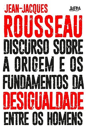 Discurso sobre a Origem e os Fundamentos da Desigualdade entre os Homens