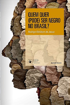 Quem Quer (pode) Ser Negro no Brasil