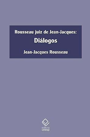 Rousseau Juiz de Jean-jacques: Diálogos