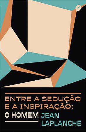 Entre a Sedução e a Inspiração: o Homem
