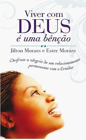 Viver com Deus e Uma Bencao - Desenvolver a Comunhao com o Criador