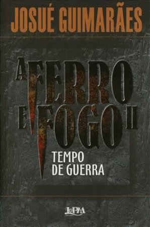 Ferro e Fogo Ii, a - Tempo de Guerra