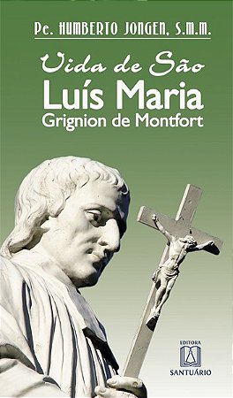 Vida de Sao Luis Maria Grignion de Montfort