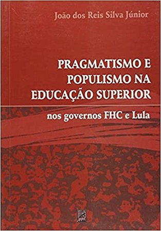 Pragmatismo e Populismo na Educacao Superior