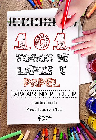101 Jogos de Lapis e Papel - para Aprender e Curtir
