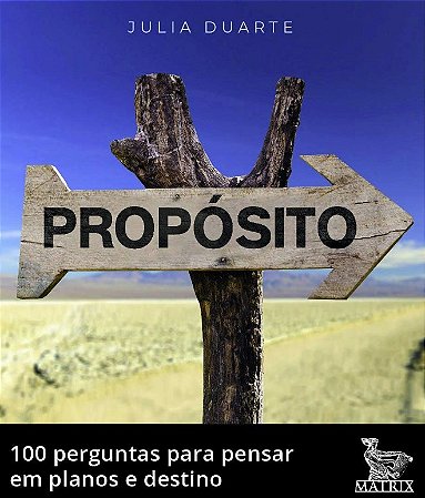 Proposito: 100 Perguntas para Pensa em Planos e Destino