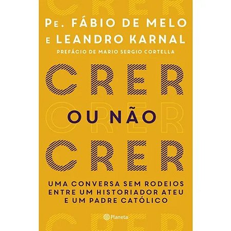Crer Ou Nao Crer - Uma Conversa sem Rodeios entre Uma Historiador Ateu e Um