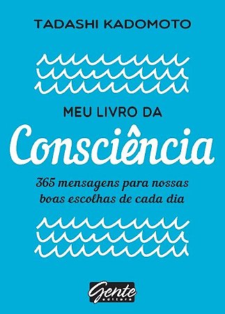 Meu Livro da Consciencia - 365 Mensagens para Nossas Boas Escolhas de Cada