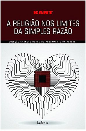 Religiao Nos Limites da Simples Razao, A