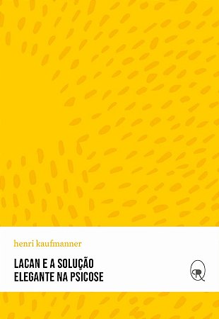 Lacan e a Solucao Elegante na Psicose