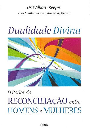 Dualidade Divina: o Poder da Reconciliacao entre Homens e Mulheres