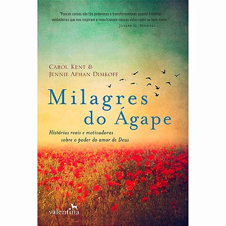 Milagres do Agape - Historias Reais e Motivadoras sobre o Poder do Amor de