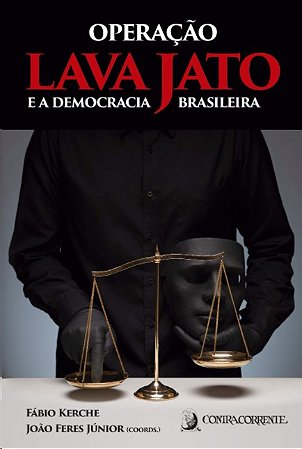 Operacao Lava Jato e a Democracia Brasileira