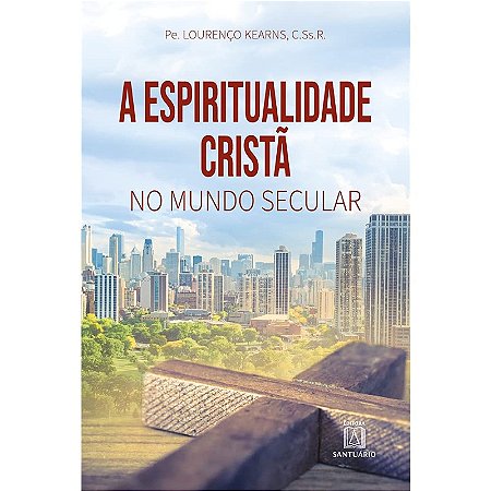 Espiritualidade Crista no Mundo Secular, A