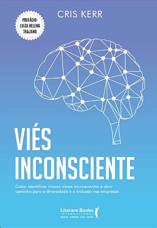 Vies Inconsciente: Como Identificar Nossos Vieses Inconscientes e Abrir Cam