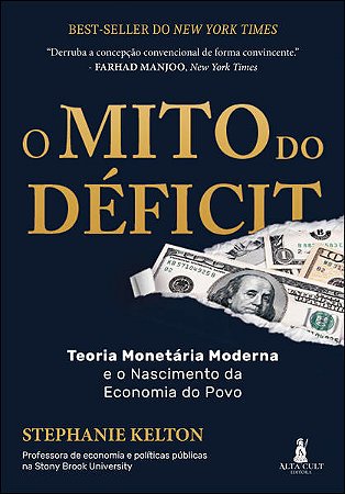 Mito do Deficit, O: Teoria Monetaria e o Nascimento da Economia1