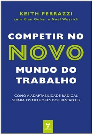Competir no Novo Mundo do Trabalho: Como a Adaptabilidade Radical Separa os