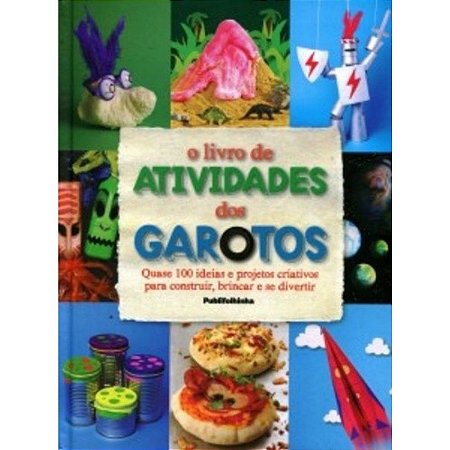 Livro de Atividades dos Garotos,o - Quase 100 Ideias e Projetos Criativos P