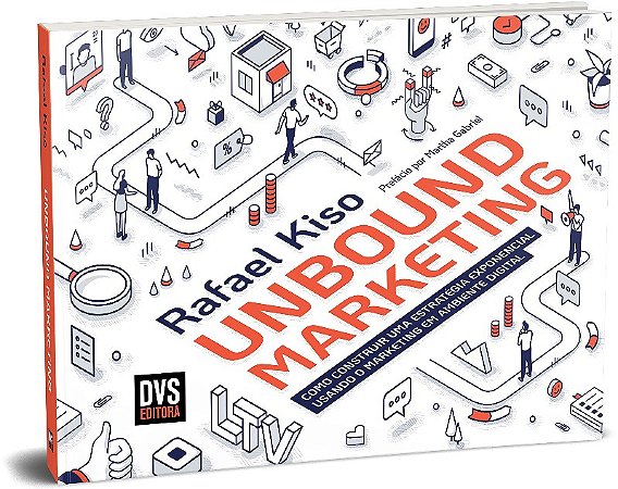 Unbound Marketing: Como Construir Uma Estrategia Exponencial Usando o Marke
