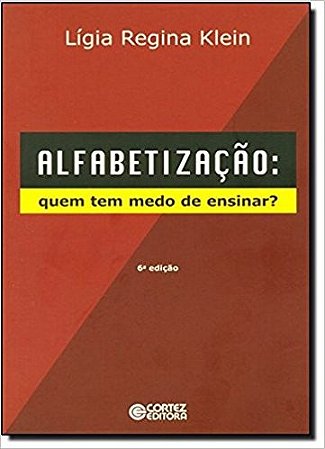 Alfabetizacao: Quem Tem Medo de Ensinar