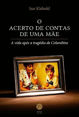 Acerto de Contas de Uma Mae, o - a Vida Apos a Tragedia de Columbine