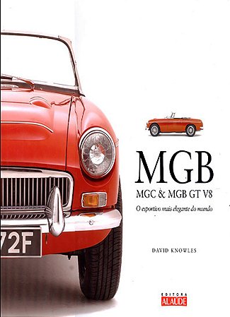 Mgb, Mgc e Mgb Gt V8: o Esportivo Mai Elegante do Mundo