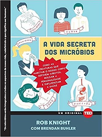 Vida Secreta dos Microbios, a - Como as Criaturas Que Habitam o Nosso Corpo