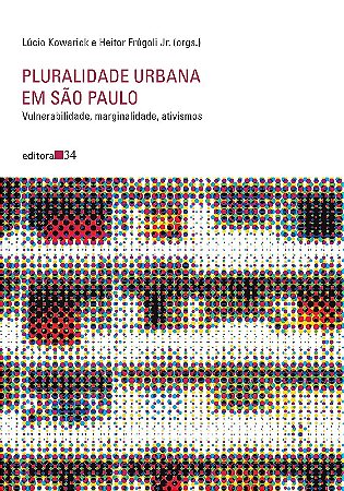 Pluralidade Urbana em Sao Paulo: Vulnerabilidade, Marginalidade, Ativismos