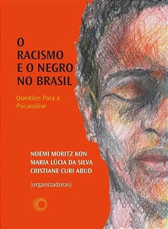Racismo e o Negro no Brasil, o - Questoes para a Psicanalise