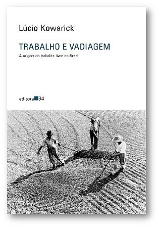 Trabalho e Vadiagem: a Origem do Trabalho Livre no Brasil