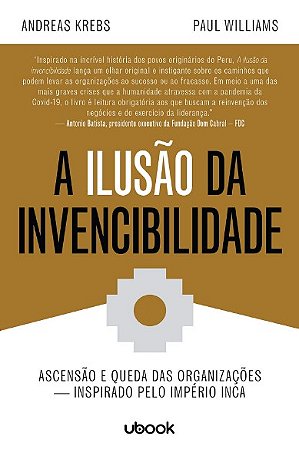 Ilusao da Invencibilidade, A: Ascensao e Queda das Organizacoes - Inspirado