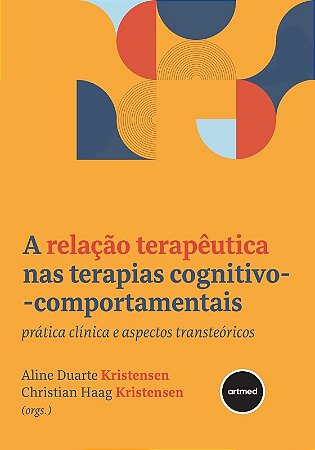 Relacao Terapeutica Nas Terapias Cognitivo-comportamentais, A: Pratica Clin