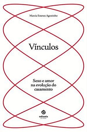Vinculos - Sexo e Amor na Evolucao do Casamento