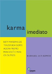 Karma Imediato - 8.879 Maneiras de Trazer Boa Sorte Agora Mesmo para Voce E