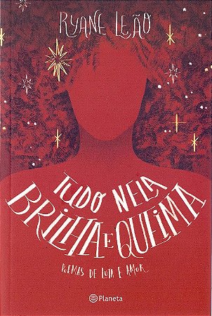 Tudo Nela Brilha e Queima - Poemas de Luta e Amor