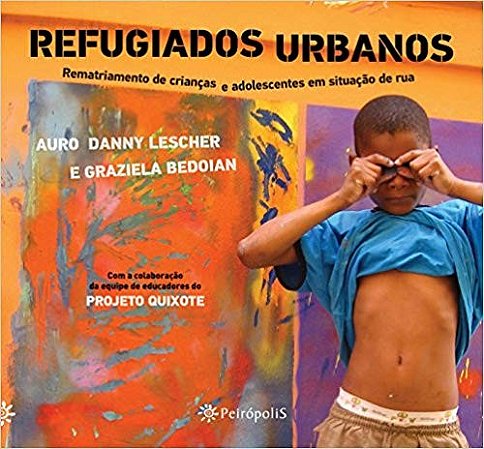 Refugiados Urbanos Rematriamento de Criancas e Adolescentes em Situacao de
